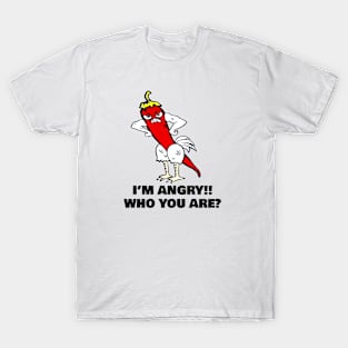 I’m Angry Who You Are T-Shirt